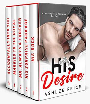 His Desire: A Contemporary Romance Box Set by Ashlee Price
