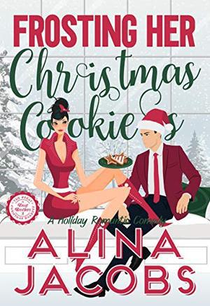 Frosting Her Christmas Cookies : A Holiday Romantic Comedy (Frost Brothers #3)