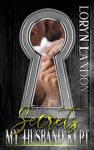 The Secrets my Husband Kept by Loryn Landon