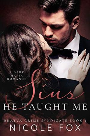 Sins He Taught Me: A Dark Mafia Romance (Bratva Crime Syndicate #3)