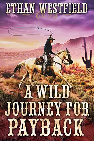 A Wild Journey for Payback by Ethan Westfield