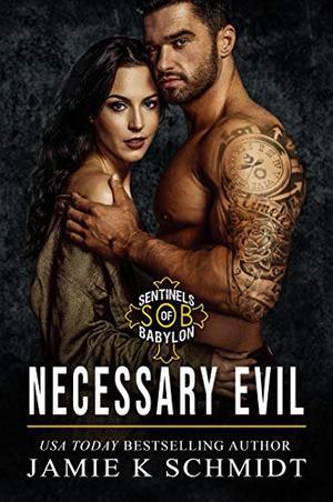 Necessary Evil: Sons of Babylon MC Romance Book1 (S.O.B.) by Jamie K. Schmidt
