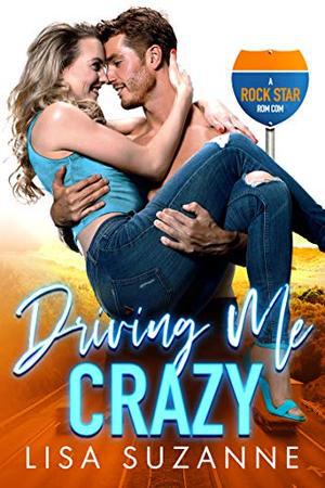 Driving Me Crazy: A Rock Star Rom Com (My Favorite Band) (My Favorite Band #4)