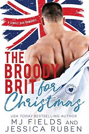 The Broody Brit: For Christmas ( A Hot Single Father Second Chance Romance) (A Holiday Springs novel) (Holiday Springs #1)