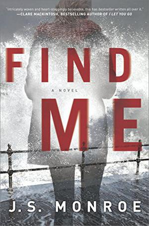 Find Me by J.S. Monroe, J.S. Monroe