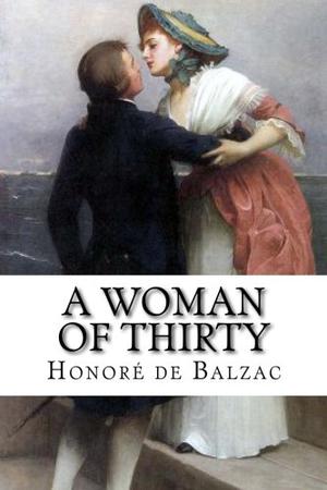 A Woman Of Thirty (La Comédie Humaine #22)