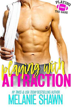 Playing With Attraction by Melanie Shawn