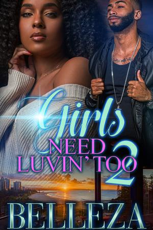 Girls Need Luvin’ Too 2 by Belleza