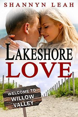 Lakeshore Love: A Small Town Friends to Lovers Romance by Shannyn Leah, Sue A. Fairchild