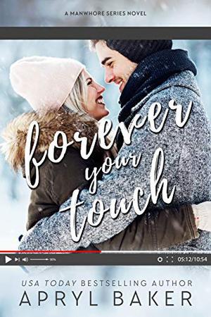 Forever Your Touch - Anniversary Edition (A Manwhore #4)