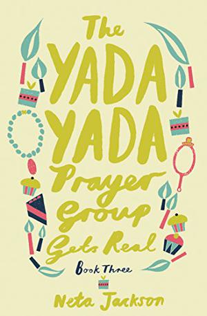 The Yada Yada Prayer Group Gets Real (The Yada Yada Prayer Group #3)