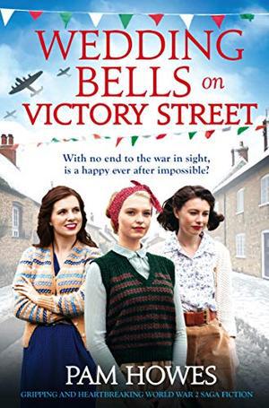 Wedding Bells on Victory Street: Gripping and heartbreaking World War 2 saga fiction (The Bryant Sisters) by Pam Howes