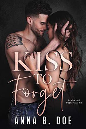 Kiss To Forget (Blairwood University #2)