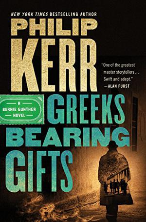 Greeks Bearing Gifts (Bernie Gunther #13)