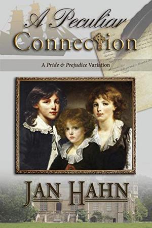 A Peculiar Connection: A Pride and Prejudice Variation by Jan Hahn