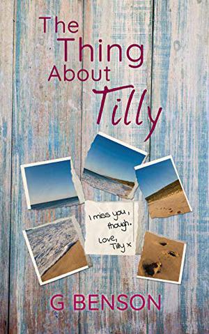 The Thing About Tilly by G. Benson