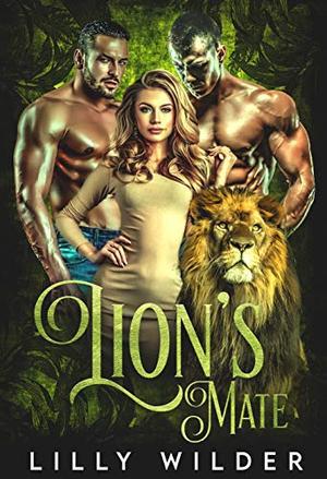 Lion’s Mate: Paranormal Menage Protector Romance by Lilly Wilder