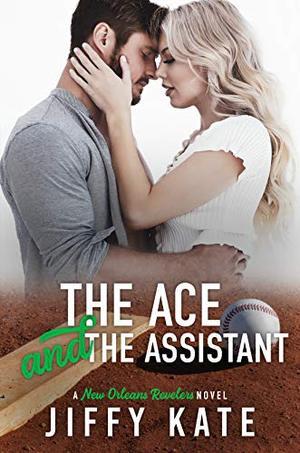 The Ace and The Assistant: An Accidental Pregnancy Sports Romance (New Orleans Revelers #2)