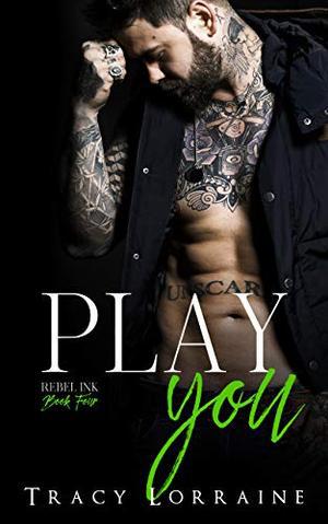 Play You: A Second Chance/Single Dad Romance (Rebel Ink #4)