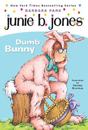 Junie B., First Grader: Dumb Bunny (Junie B. Jones #27)