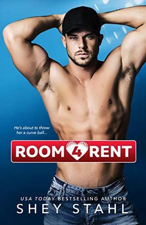 Room 4 Rent: A Steamy Romantic Comedy by Shey Stahl