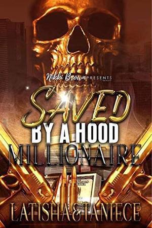 Saved By A Hood Millionaire by Latisha, Taniece