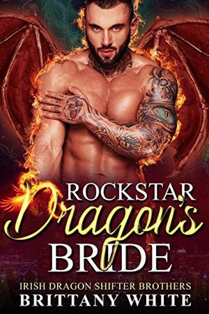 Rockstar Dragon's Bride (Irish Dragon Shifter Brothers #7)