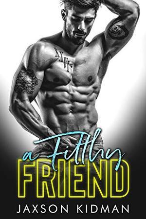 A FILTHY Friend (Filthy Line #5)