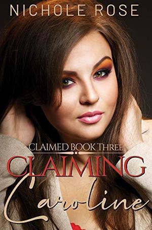 Claiming Caroline: An Older Man/Younger Curvy Girl Romance (Claimed) (Claimed #3)