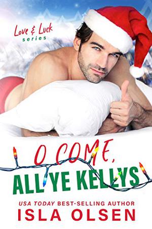 O Come, All Ye Kellys (Love & Luck #7)