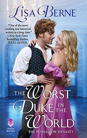 The Worst Duke in the World (The Penhallow Dynasty) by Lisa Berne