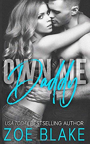 Own Me, Daddy by Zoe Blake