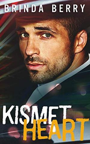 Kismet Heart: A Protector Romance by Brinda Berry
