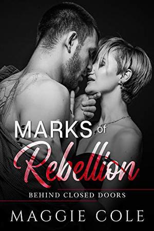 Marks of Rebellion: A Military Romance (Behind Closed Doors #2)