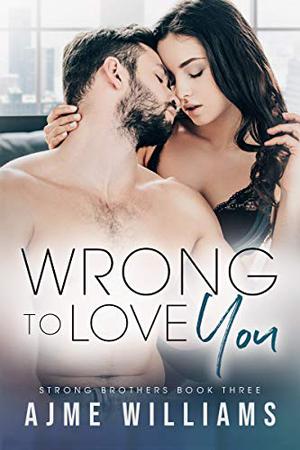 Wrong to Love You (Strong Brothers #3)