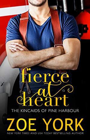 Fierce at Heart (The Kincaids of Pine Harbour) (Kincaids of Pine Harbour #2)