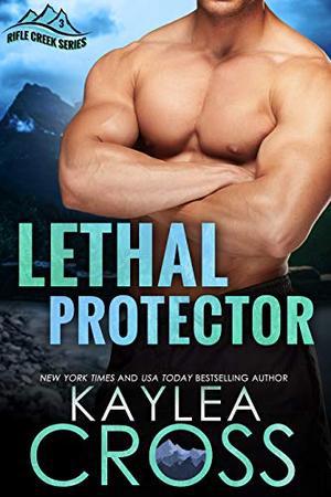 Lethal Protector by Kaylea Cross