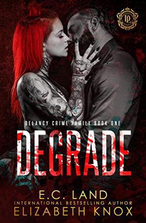 Degrade: A Dark Mafia Romance (DeLancy Crime Family #1)