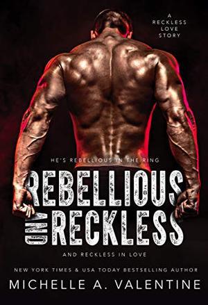 Rebellious and Reckless: College Sports Romance Stand-Alone : Campus Hotshots by Michelle A. Valentine