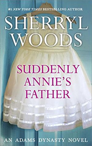 SUDDENLY ANNIE'S FATHER by Sherryl Woods