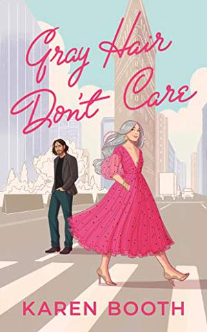 Gray Hair Don't Care (Never Too Late #1)