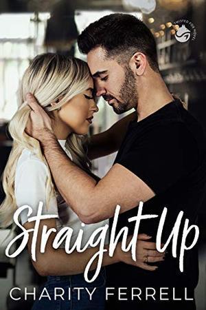 Straight Up by Charity Ferrell