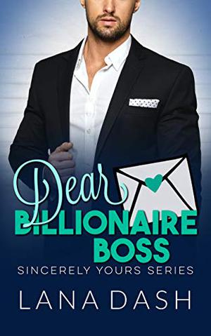 Dear Billionaire Boss (Sincerely Yours #1)