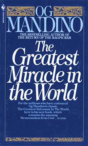 The Greatest Miracle in the World by Og Mandino