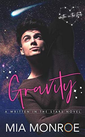 Gravity: Written in the Stars Book 2 by Mia Monroe