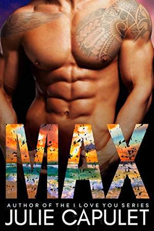 MAX: A Sexy Standalone Bad Boy Billionaire Romance by Julie Capulet