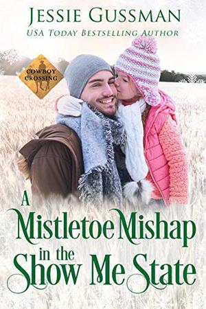 A Mistletoe Mishap in the Show Me State (Cowboy Crossing #7)