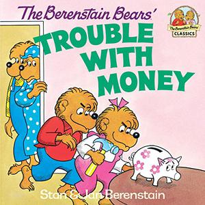 The Berenstain Bears' Trouble with Money (The Berenstain Bears #1)