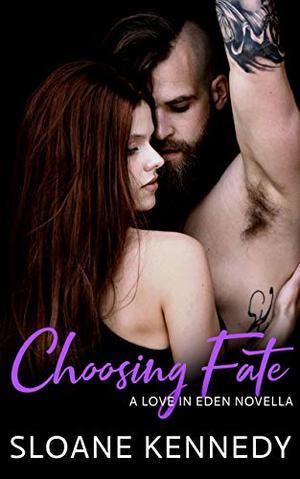 Choosing Fate: A Love in Eden Novella by Sloane Kennedy