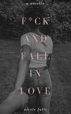f*ck and fall in love (Friends and Lovers #1)